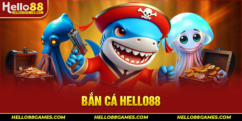 Bắn cá Hello88 được đánh giá cao