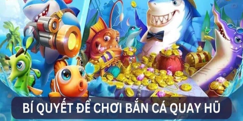 Bí quyết chiến thắng nhanh chóng khi chơi bắn cá nổ hũ