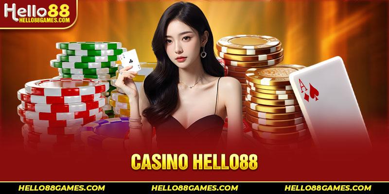Cá cược Casino Hello88 được hội viên ưa chuộng