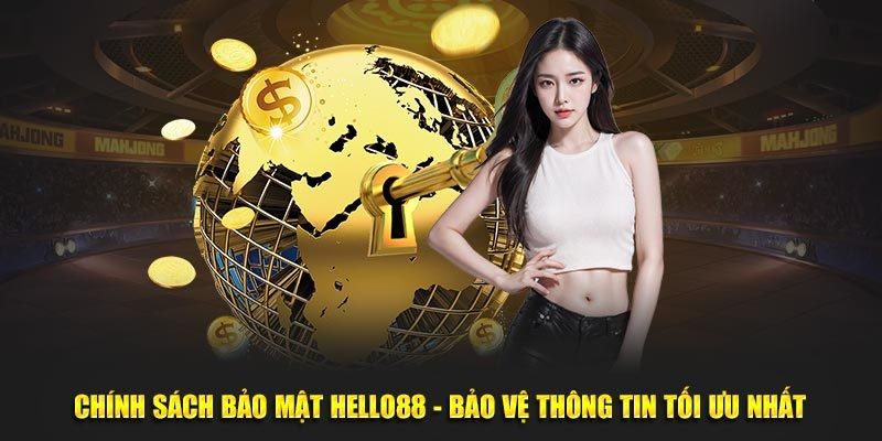 Từng quy định rõ ràng trong chính sách bảo mật HELLO88