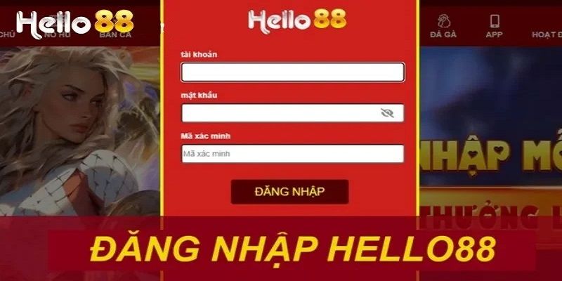 Lưu ý trong công tác thực hiện đăng nhập tại HELLO88
