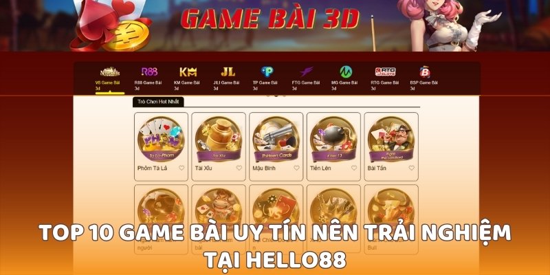 Không nên bỏ lỡ top 10 game bài uy tín tại Hello88