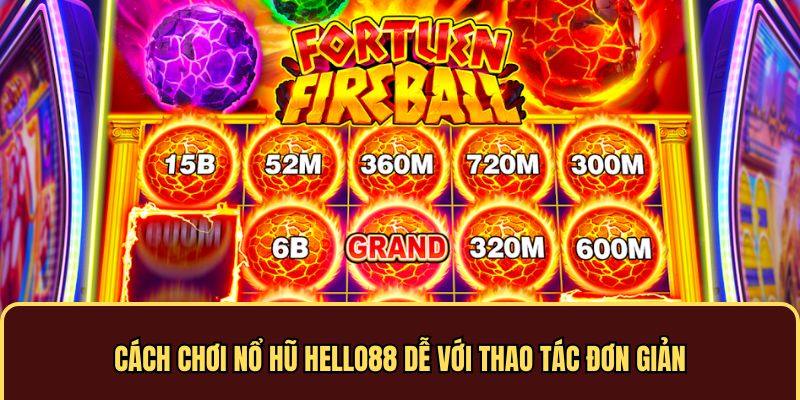 Cách chơi nổ hũ Hello88 dễ với thao tác đơn giản