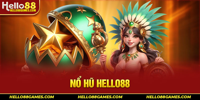 Tổng quan về sảnh nổ hũ Hello88