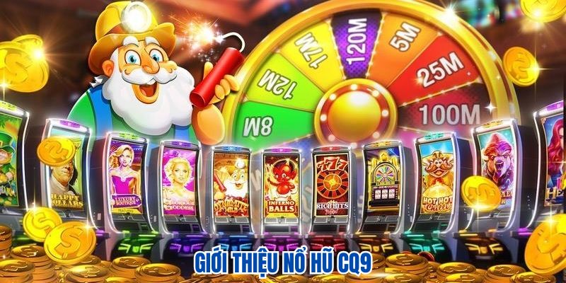Giới thiệu nổ hũ CQ9