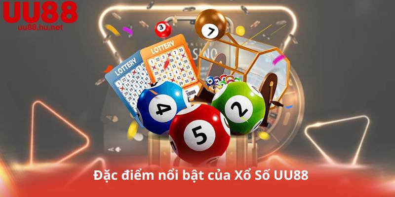 Đặc điểm nổi bật của Xổ Số UU88