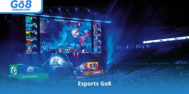 Esports Go8 – Xem Trực Tiếp, Phân Tích Kèo Chuẩn, Cược Dễ Thắng