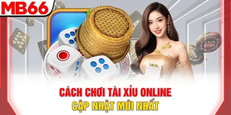 Cách chơi tài xỉu online cập nhật mới nhất